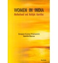 Women in India Motherhood & Multiple Identities